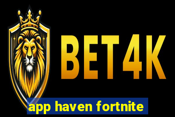 app haven fortnite